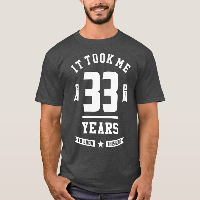 33 Years Old Birthday T-Shirt (Front)