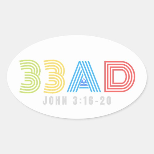 33AD DONT FORGET TO READ JOHN 316_20 OVAL STICKER