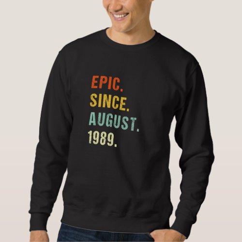 33rd Birthday Epic Since August 1989 33 Years Old  Sweatshirt