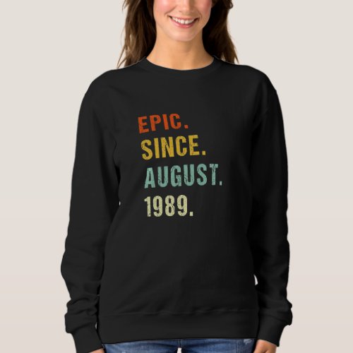 33rd Birthday Epic Since August 1989 33 Years Old  Sweatshirt