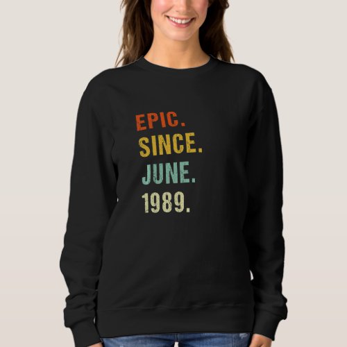 33rd Birthday Epic Since June 1989 33 Years Old Re Sweatshirt