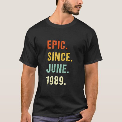 33rd Birthday Epic Since June 1989 33 Years Old Re T_Shirt