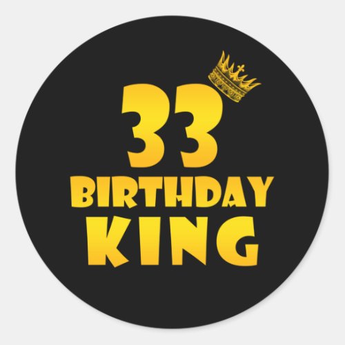 33th birthday Gift for 33 years old Birthday King Classic Round Sticker