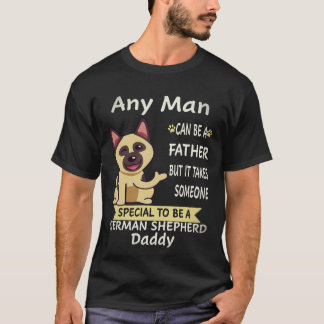 34 Any Man Can Be A Father But It Takes Someone Sp T-Shirt