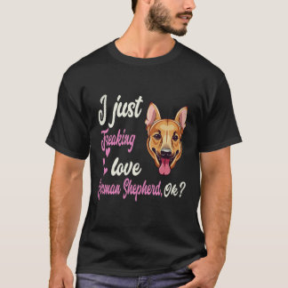 34 I Just Freaking Love German Shepherd OK German  T-Shirt