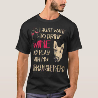 34 Just Want To Drink Wine And Play With My German T-Shirt