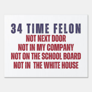 34 Time Felon Anti Trump Political Yard Sign
