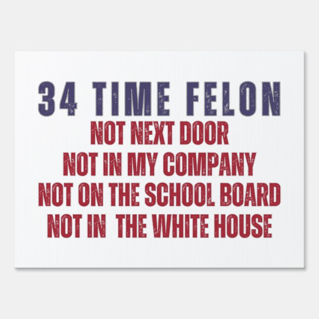 34 Time Felon Anti Trump Political Yard Sign (Front)