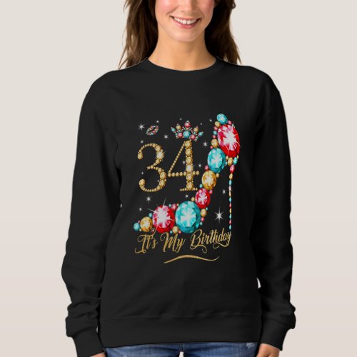 34 Year Old Its My 34th Birthday Queen  For Women Sweatshirt