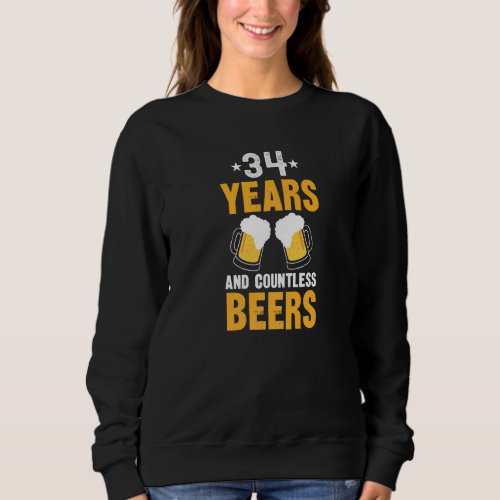 34 Years and Countless Beers  34th Birthday Sweatshirt
