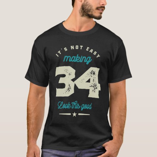 34 Years Old 34th Birthday Funny Gift T_Shirt