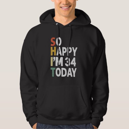 34 Years Old Birthday Vintage So Happy Im 34 Today Hoodie