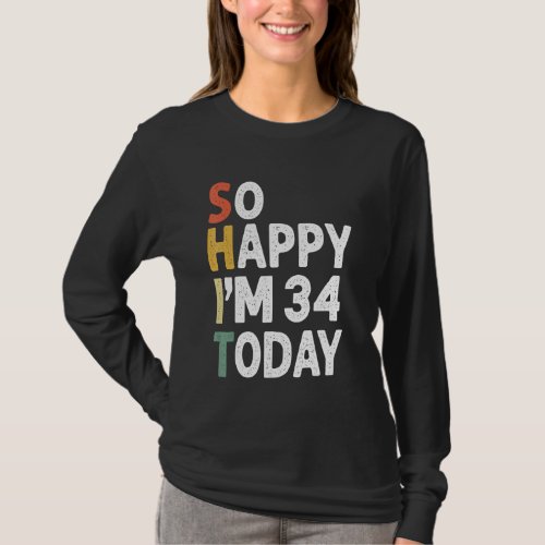 34 Years Old Birthday Vintage So Happy Im 34 Today T_Shirt