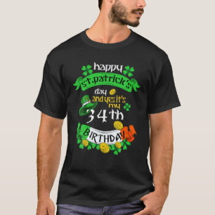 34 Years Old St Patricks Day Its My 34Th Birthday T-Shirt