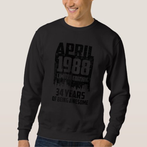 34th Birthday 34 Years Awesome Since April 1988 Vi Sweatshirt