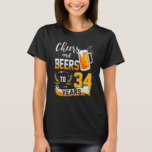34th Birthday Cheers And Beers To 34 Years Born In T_Shirt