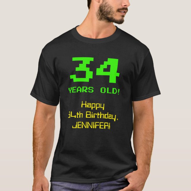 34th Birthday: Fun, 8-Bit Look, Nerdy / Geeky "34" T-Shirt (Front)