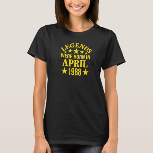 34th Birthday Legends Were Born In April 1988 34 Y T_Shirt