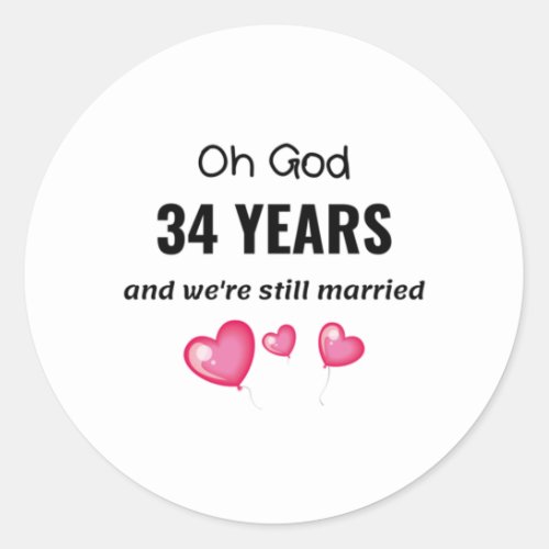 34th Wedding Anniversary Funny Gift for Him or Her Classic Round Sticker
