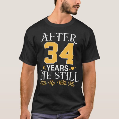 34th Wedding Anniversary Husband She Still Puts Up T_Shirt