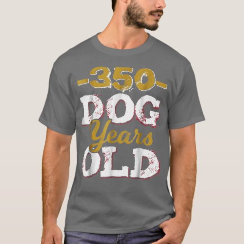 350 Dog Years Old Funny 50th Birthday Gag Gift  T_Shirt