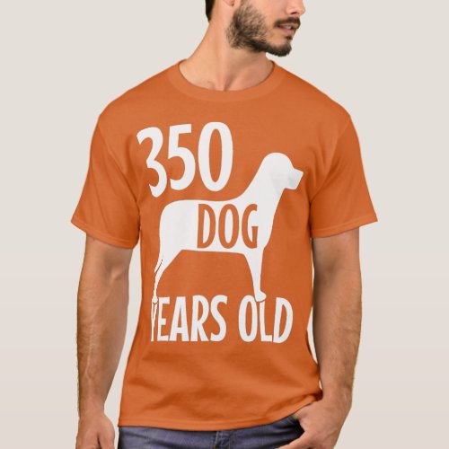 350 dog years old funny women and men  T_Shirt