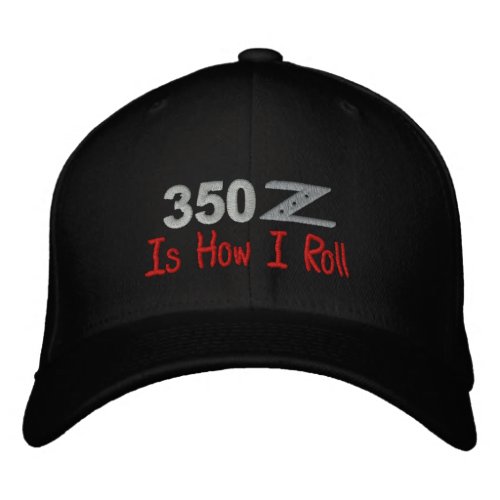 350Z Is How I Roll Embroidered Cap_Customizable Embroidered Baseball Cap