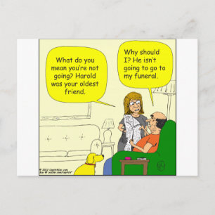 352 he isnt going to my funeral Cartoon Postcard