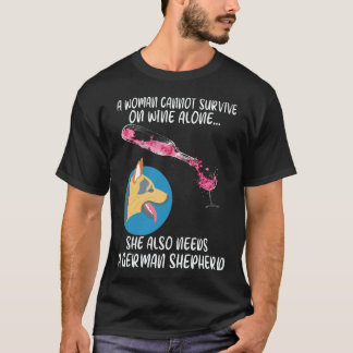 35 A Woman Cannot Survive On Wine Alone She Also N T-Shirt
