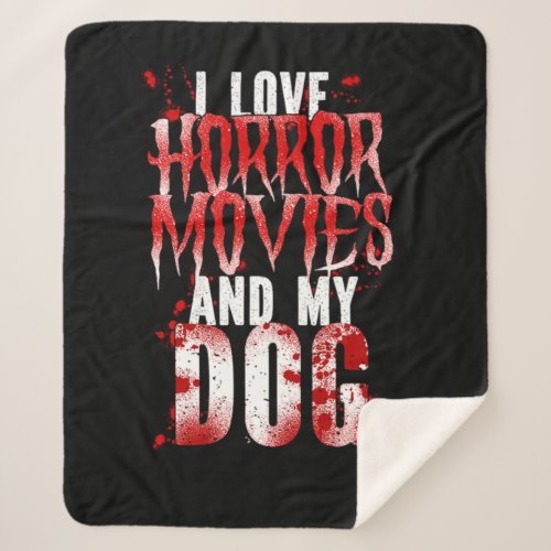 35Horror Movie I Love Horror Movies And My Dog Bl Sherpa Blanket