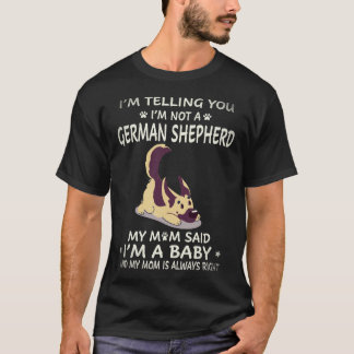35 I'm Telling You I'm Not A German Shepherd My Mo T-Shirt