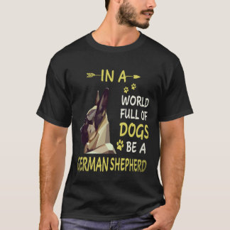 35 In A World Full Of Dogs Be A German Shepherd T-Shirt
