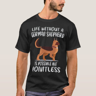35 Life Without A German Shepherd Is Possible But T-Shirt