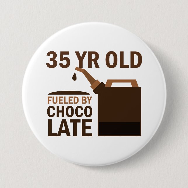 35 Year Old Fueled By Chocolate Pinback Button (Front)
