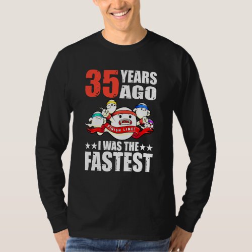 35 Years Ago I Was The Fastest 35th Birthday Sperm T_Shirt