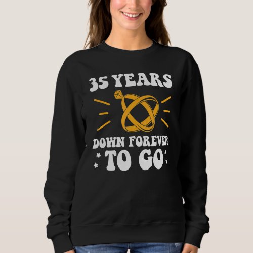 35 years down forever to go 35th wedding anniversa sweatshirt