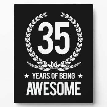 35th Birthday (35 Years Of Being Awesome) Plaque by MalaysiaGiftsShop at Zazzle