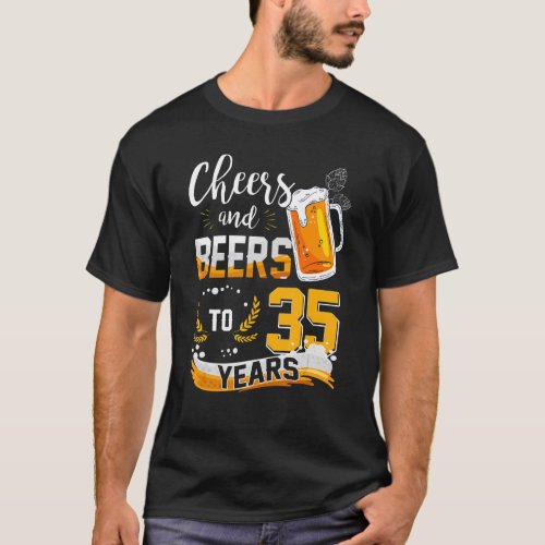 35th Birthday Cheers And Beers To 35 Years Born In T_Shirt