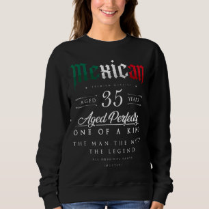 35th Birthday Gift Mexican Age 35 Years Old Born I Sweatshirt