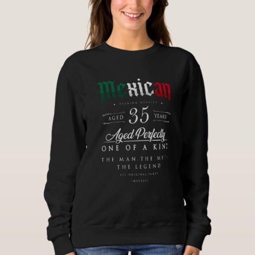 35th Birthday  Mexican Age 35 Years Old Born In Me Sweatshirt