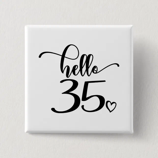 35th Birthday Women Hello 35 Cute 35 Years Old Button | Zazzle