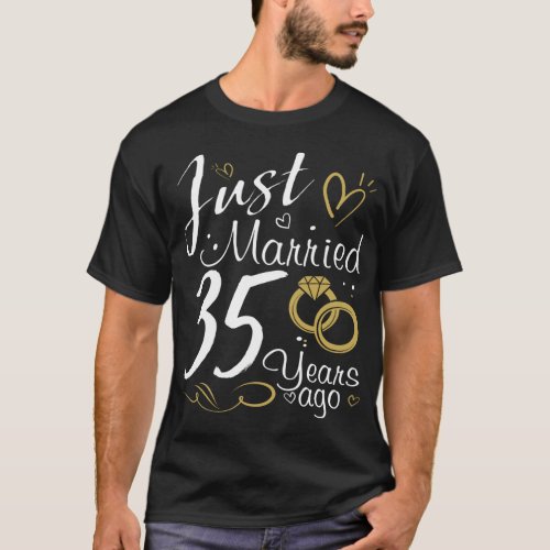 35th Wedding AnniversaryJust Married 35 years Ago T_Shirt