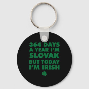364 Days Year Slovak Today I'm Irish Saint Patrick Keychain