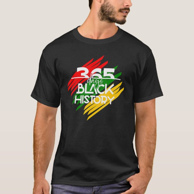 365 Days Black History Month Afro Melanin Proud Ce T-Shirt (Front)