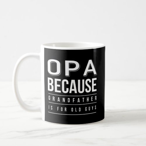 365 Opa Grandfather Is For Old Guys Coffee Mug