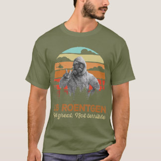 36 Roentgen Chernobyl Not Great Not Terrible T-Shirt