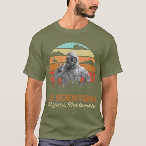 36 Roentgen Chernobyl  Not Great Not Terrible T_Shirt