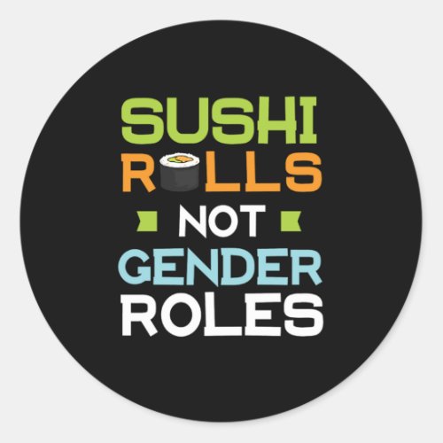 36Sushi Rolls Not Gender Roles Classic Round Sticker