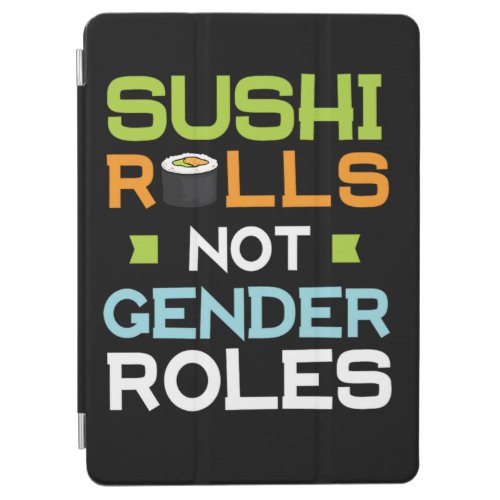 36Sushi Rolls Not Gender Roles iPad Air Cover