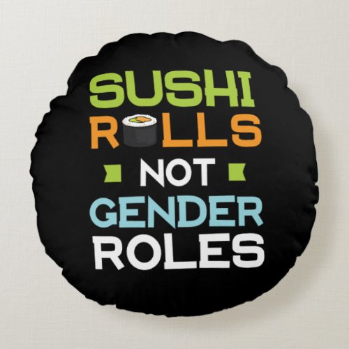 36Sushi Rolls Not Gender Roles Round Pillow